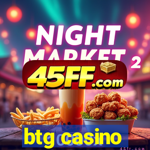 btg casino